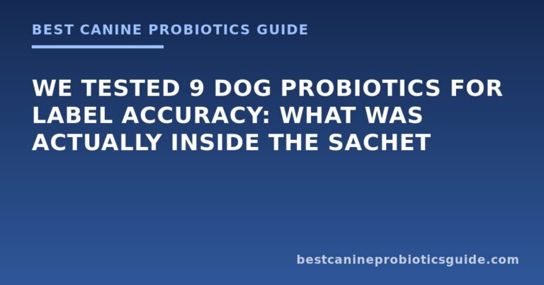 We Tested 9 Dog Probiotics for Label Accuracy: What Was Actually Inside the Sachet