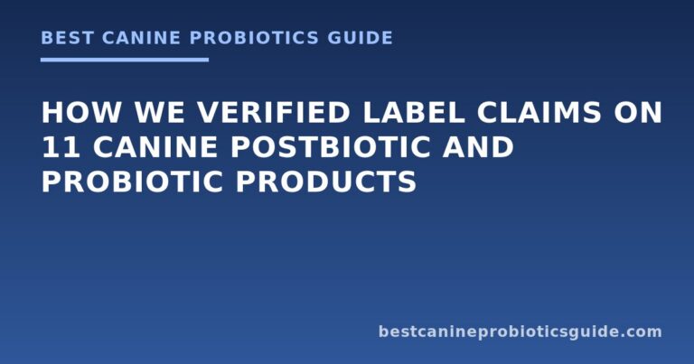 How We Verified Label Claims on 11 Canine Postbiotic and Probiotic Products