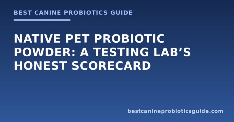 Native Pet Probiotic Powder: A Testing Lab’s Honest Scorecard